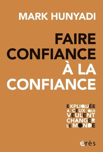 Couverture du livre « Faire confiance à la confiance » de Mark Hunyadi aux éditions Eres