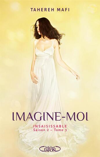 Couverture du livre « Insaisissable - saison 2 Tome 3 : imagine-moi » de Tahereh Mafi aux éditions Michel Lafon