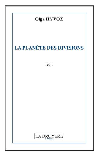 Couverture du livre « La planète des divisions » de Olga Hyvoz aux éditions La Bruyere