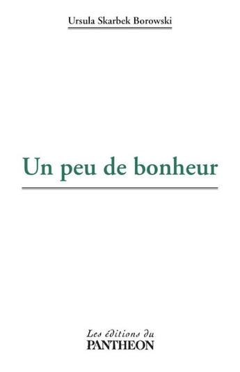 Couverture du livre « Un peu de bonheur » de Ursula Skarbek Borowski aux éditions Editions Du Panthéon