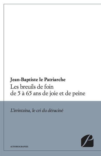 Couverture du livre « Les breuils de foin de 5 à 65 ans de joie et de peine » de Jean-Baptiste Le Patriarche aux éditions Editions Du Panthéon