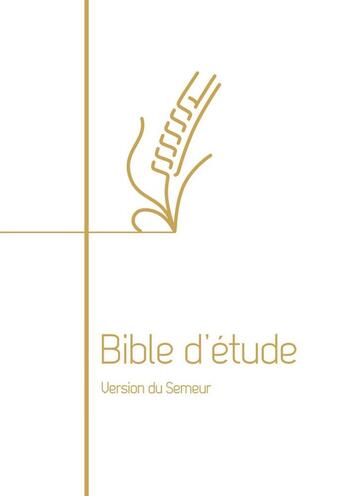 Couverture du livre « Bible d'étude, version Semeur : Couverture souple blanche, tranche dorée » de Sylvain Romerowski aux éditions Excelsis