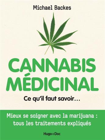 Couverture du livre « Cannabis médicinal ; le guide pratique » de Michael Backes aux éditions Hugo Document