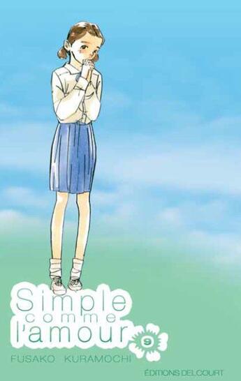 Couverture du livre « Simple comme l'amour Tome 9 » de Fusako Kuramochi aux éditions Delcourt