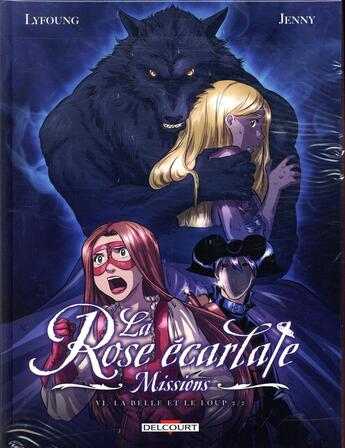 Couverture du livre « La rose écarlate - missions Tome 6 : la Belle et le loup Tome 2 » de Patricia Lyfoung et Jenny et Mister Choco Man aux éditions Delcourt