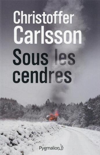 Couverture du livre « Sous les cendres » de Christoffer Carlsson aux éditions Pygmalion