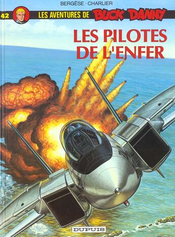 Couverture du livre « Les aventures de Buck Danny Tome 42 : les pilotes de l'enfer » de Jean-Michel Charlier et Francis Bergese aux éditions Dupuis