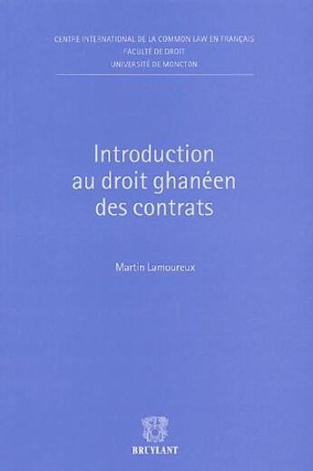 Couverture du livre « Introduction au droit ghanéen des contrats » de Martin Lamoureux aux éditions Bruylant