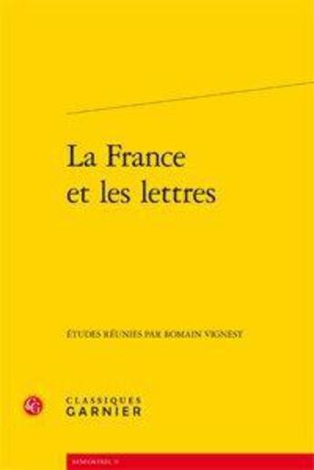 Couverture du livre « La France et les lettres » de  aux éditions Classiques Garnier