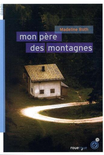 Couverture du livre « Mon père des montagnes » de Madeline Roth aux éditions Rouergue