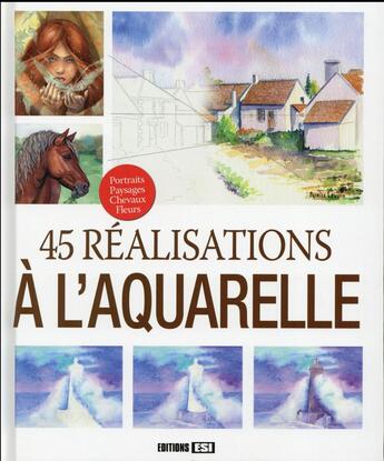Couverture du livre « 45 realisations à l'aquarelle » de  aux éditions Editions Esi