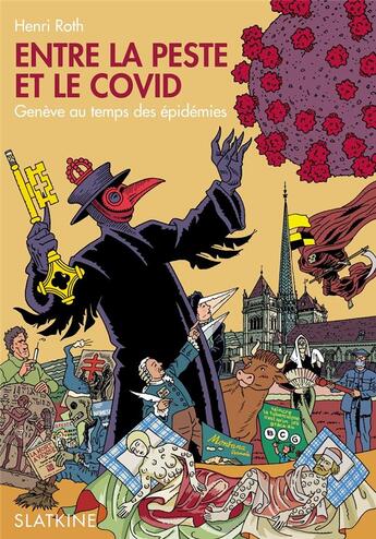 Couverture du livre « ENTRE LA PESTE ET LE COVID : Genève au temps des épidémies » de Henri Roth aux éditions Slatkine