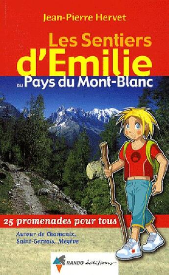 Couverture du livre « Les sentiers d'Emilie ; Emilie au pays du Mont-Blanc » de Jean-Pierre Hervet aux éditions Rando