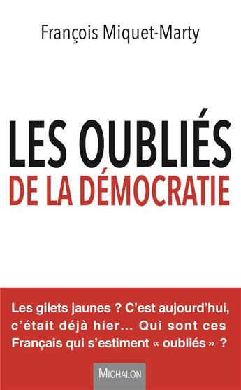 Couverture du livre « Les oubliés de la démocratie » de Francois Miquet-Marty aux éditions Michalon