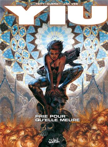 Couverture du livre « Yiu Tome 4 ; prie pour qu'elle meure » de J-M Tehy et Vee et Guenet aux éditions Soleil