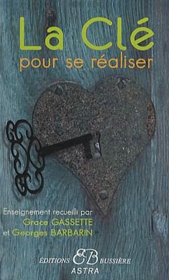 Couverture du livre « La clé pour se réaliser » de Georges Barbarin et Grace Gassette aux éditions Bussiere