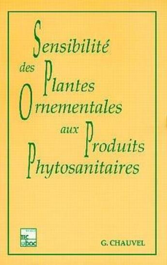 Couverture du livre « La sensibilité des plantes ornementales aux produits phytosanitaires. » de Chauvel Gilbert aux éditions Tec Et Doc