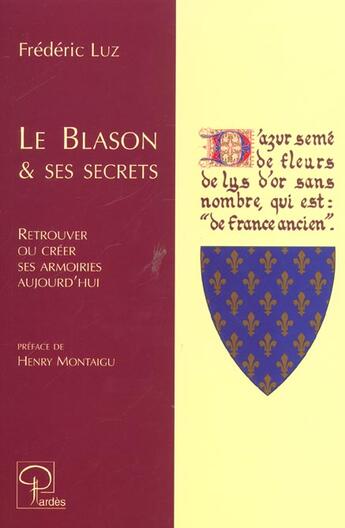 Couverture du livre « Le blason et ses secrets : retrouver ou créer ses armoiries aujourd'hui » de Luz aux éditions Pardes