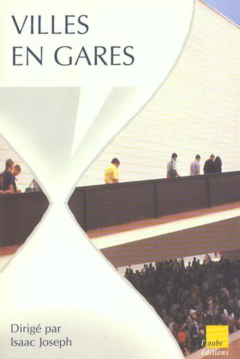 Couverture du livre « Villes en gares » de Isaac Joseph aux éditions Editions De L'aube