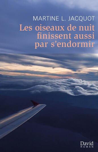 Couverture du livre « Les oiseaux de nuit finissent aussi par s'endormir » de Jacquot Martine L. aux éditions Editions David