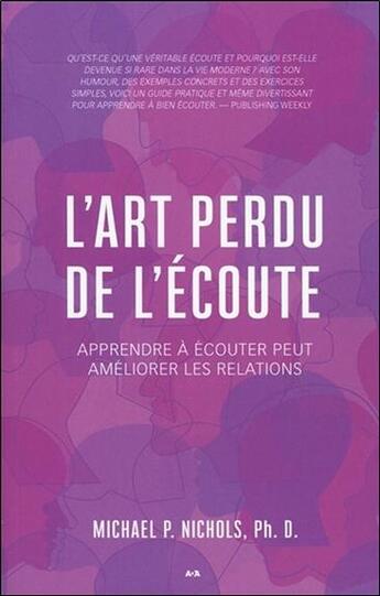 Couverture du livre « L'art perdu de l'écoute ; apprendre à écouter peut améliorer les relations » de Michael P. Nichols aux éditions Ada