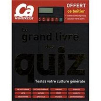 Couverture du livre « Le grand livre des quiz » de  aux éditions Ca M'interesse