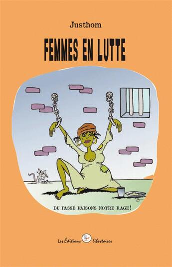 Couverture du livre « Femmes en lutte ; du passé faisons notre rage ! » de Justhom aux éditions Editions Libertaires