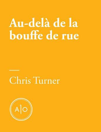 Couverture du livre « Au-delà de la bouffe de rue » de Chris Turner aux éditions Atelier 10