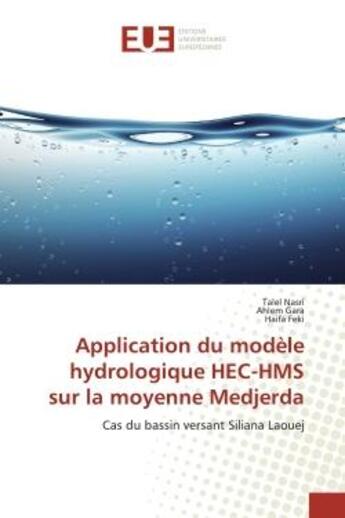 Couverture du livre « Application du modele hydrologique hec-hms sur la moyenne medjerda - cas du bassin versant siliana l » de Nasri Talel aux éditions Editions Universitaires Europeennes