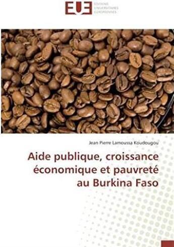 Couverture du livre « Aide publique, croissance économique et pauvreté au Burkina Faso » de Jean Koudougou aux éditions Editions Universitaires Europeennes