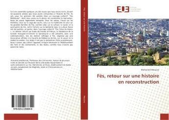 Couverture du livre « Fes, retour sur une histoire en reconstruction » de Mohamed Mezzine aux éditions Editions Universitaires Europeennes