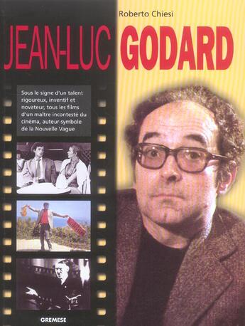 Couverture du livre « Jean-luc godard - sous le signe d'un talent intransigeant, novateur et inventif, tous les films d'un » de Roberto Chiesi aux éditions Gremese