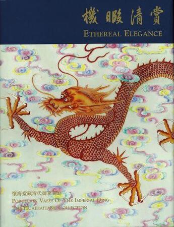 Couverture du livre « Ethereal elegance : porcelain vases of the imperial qing ; the huaihaitang collection » de Peter Lam aux éditions Acc Art Books