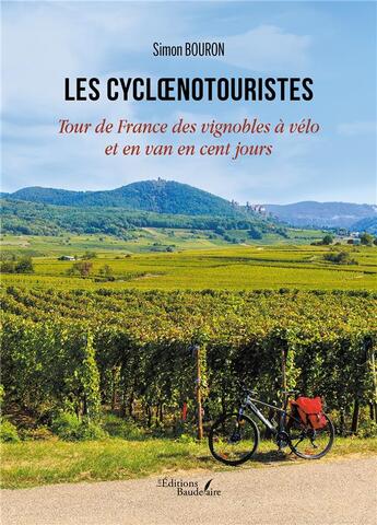 Couverture du livre « Les cycloenotouristes ; tour de France des vignobles à vélo et en van en cent jours » de Simon Bouron aux éditions Baudelaire