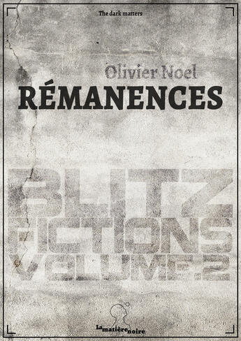 Couverture du livre « Rémanences » de Olivier Noel aux éditions Matiere Noire