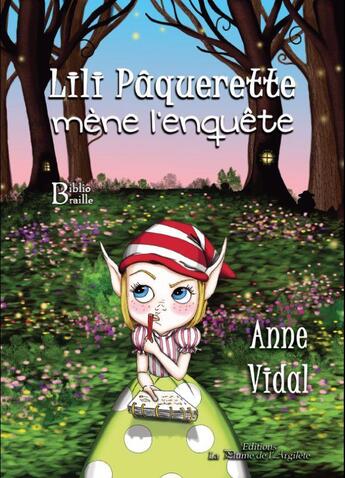 Couverture du livre « Lili Pâquerette mène l'enquête » de Anne Vidal aux éditions La Plume De L'argilete