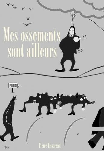 Couverture du livre « Mes ossements sont ailleurs » de Pierre Tisserand aux éditions Librinova