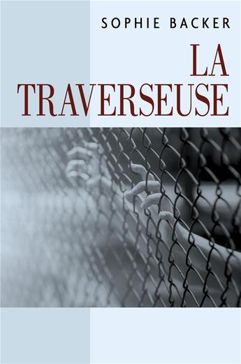 Couverture du livre « La traverseuse » de Sophie Backer aux éditions Librinova