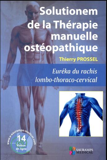 Couverture du livre « Solutionem de la thérapie manuelle ostéopathique ; euréka du rachis lombo-thoraco-cervical » de Thierry Prossel aux éditions Sauramps Medical