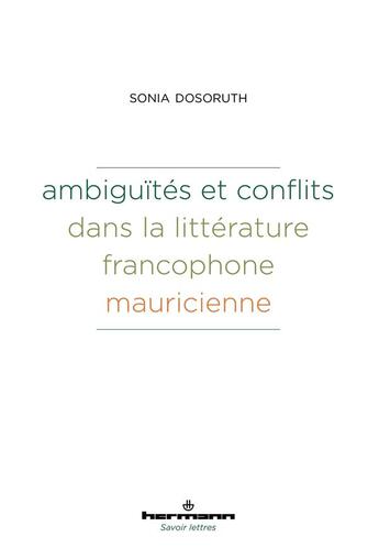 Couverture du livre « Ambiguïtés et conflits dans la littérature francophone mauricienne » de Sonia Dosoruth aux éditions Hermann