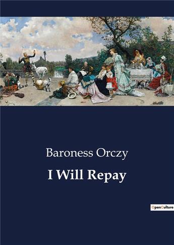 Couverture du livre « I will repay » de Orczy Baroness aux éditions Culturea