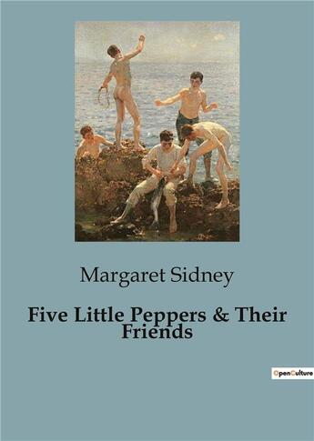 Couverture du livre « Five Little Peppers & Their Friends » de Sidney Margaret aux éditions Culturea