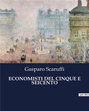 Couverture du livre « ECONOMISTI DEL CINQUE E SEICENTO » de Scaruffi Gasparo aux éditions Culturea