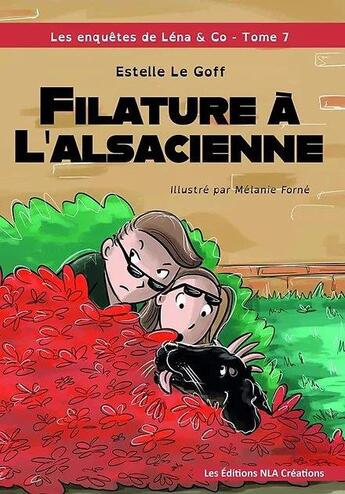 Couverture du livre « Les enquêtes de Léna & Co t.7 ; filature à l'alsacienne » de Melanie Forne et Estelle Le Goff aux éditions Nla Creations