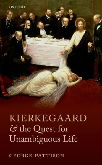 Couverture du livre « Kierkegaard and the Quest for Unambiguous Life: Between Romanticism an » de Pattison George aux éditions Oup Oxford