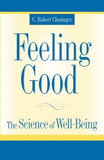 Couverture du livre « Feeling Good: The Science of Well-Being » de Cloninger C Robert aux éditions Oxford University Press Usa