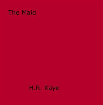 Couverture du livre « The Maid » de H.R. Kaye aux éditions Epagine