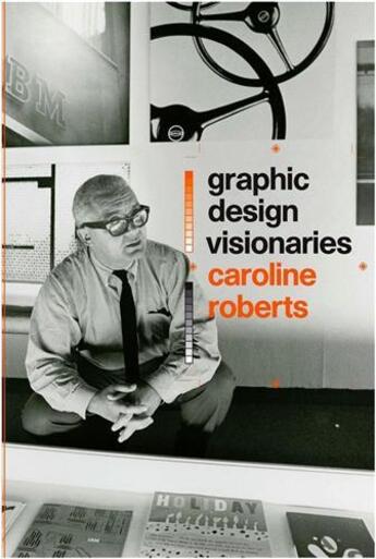 Couverture du livre « Graphic design visionaries » de Caroline Roberts aux éditions Laurence King