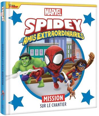 Couverture du livre « Marvel Spidey et ses amis extraordinaires : mission sur le chantier » de Marvel aux éditions Disney Hachette