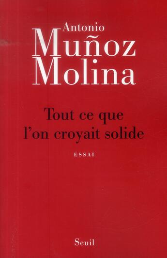 Couverture du livre « Tout ce que l'on croyait solide » de Antonio Munoz-Molina aux éditions Seuil